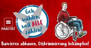 Plakat mir Text "Geh wählen, weil ALLE zählen! -- Barrieren abbauen, Diskriminierung bekämpfen!" mit abgebildetem Rollstuhlfahrer